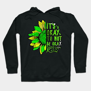 Its Okay To Not Be Okay Sunflower Mental Health Awareness Hoodie